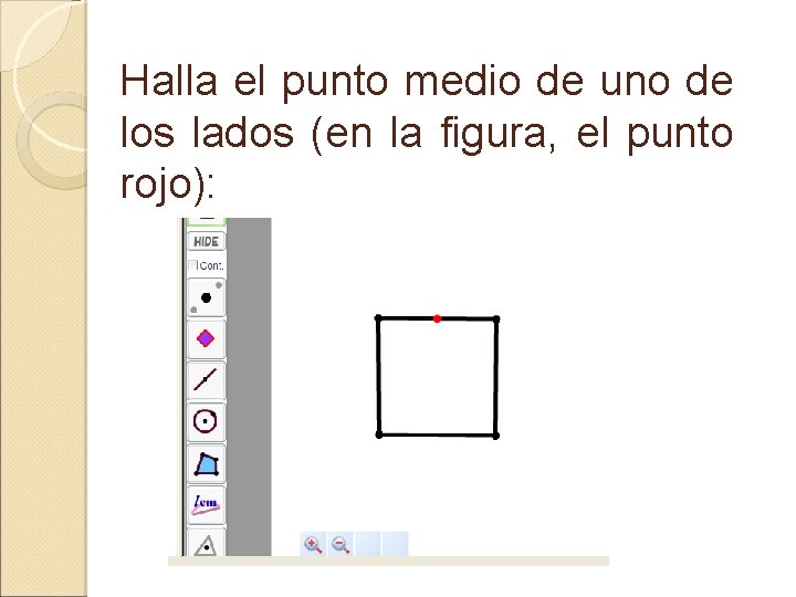 Halla el punto medio de uno de los lados (en la figura, el punto