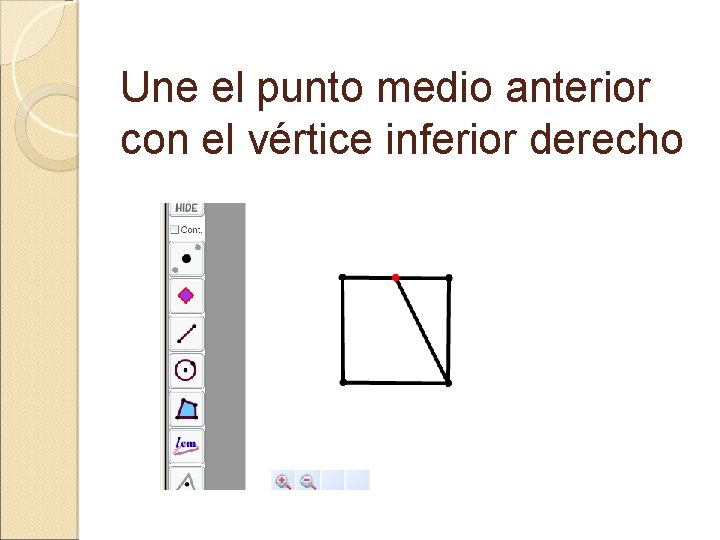 Une el punto medio anterior con el vértice inferior derecho 