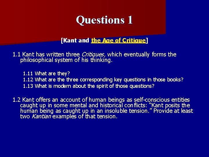 Questions 1 [Kant and the Age of Critique] 1. 1 Kant has written three