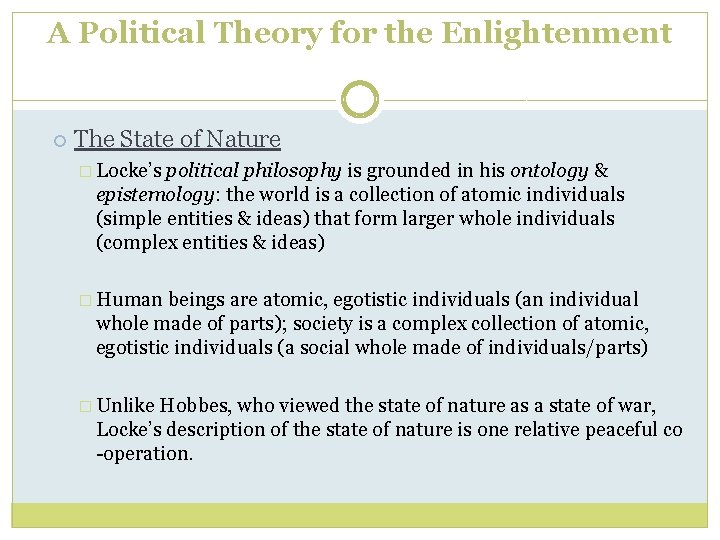 A Political Theory for the Enlightenment The State of Nature � Locke’s political philosophy A Political Theory for the Enlightenment The State of Nature � Locke’s political philosophy