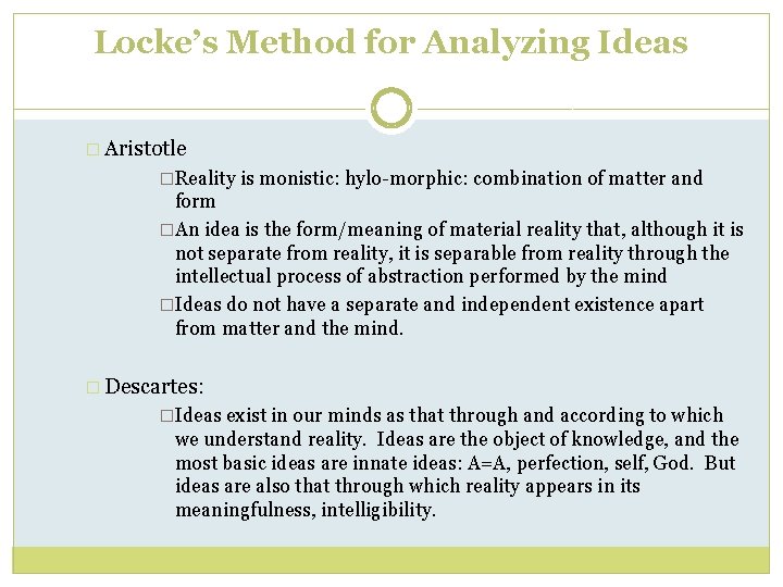 Locke’s Method for Analyzing Ideas � Aristotle �Reality is monistic: hylo-morphic: combination of matter Locke’s Method for Analyzing Ideas � Aristotle �Reality is monistic: hylo-morphic: combination of matter