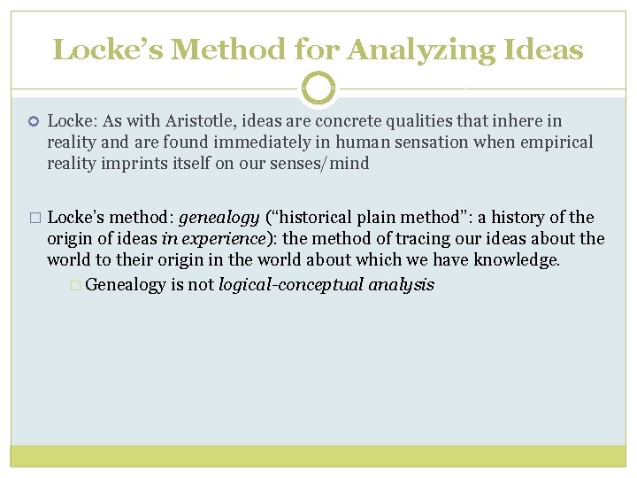 Locke’s Method for Analyzing Ideas Locke: As with Aristotle, ideas are concrete qualities that Locke’s Method for Analyzing Ideas Locke: As with Aristotle, ideas are concrete qualities that