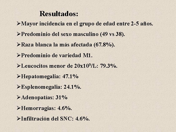 Resultados: ØMayor incidencia en el grupo de edad entre 2 -5 años. ØPredominio del