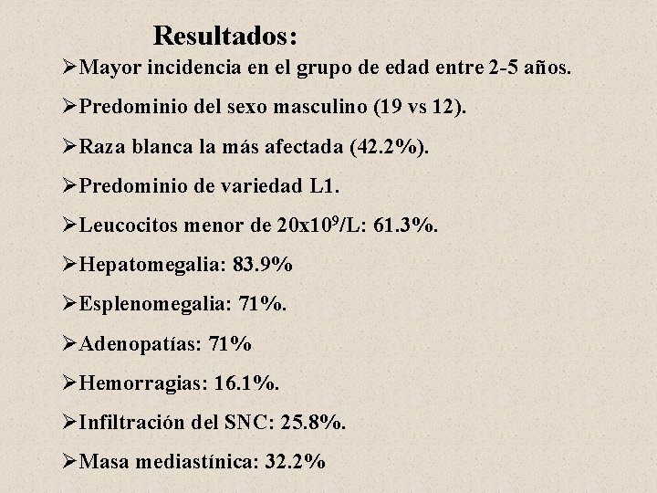 Resultados: ØMayor incidencia en el grupo de edad entre 2 -5 años. ØPredominio del