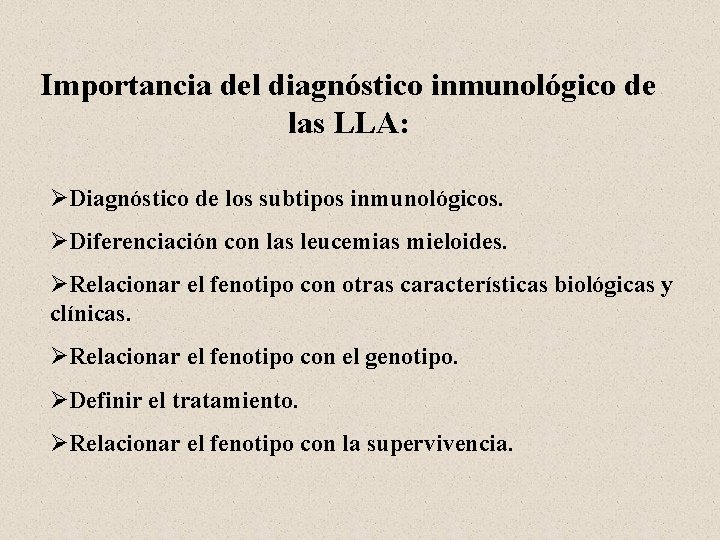 Importancia del diagnóstico inmunológico de las LLA: ØDiagnóstico de los subtipos inmunológicos. ØDiferenciación con