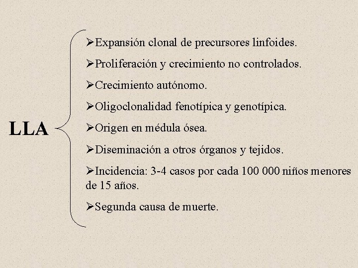 ØExpansión clonal de precursores linfoides. ØProliferación y crecimiento no controlados. ØCrecimiento autónomo. ØOligoclonalidad fenotípica