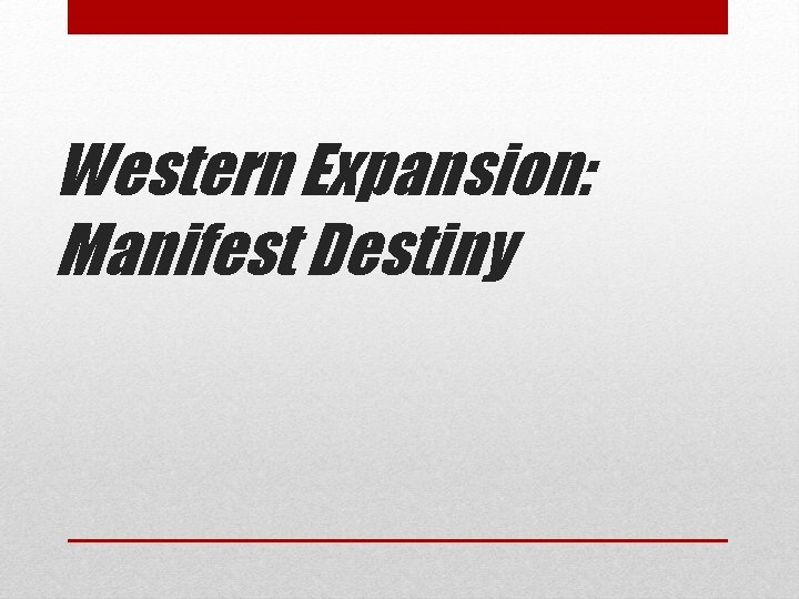 Western Expansion: Manifest Destiny 