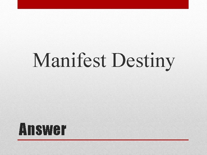 Manifest Destiny Answer 
