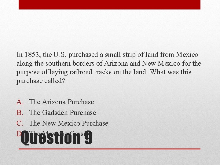 In 1853, the U. S. purchased a small strip of land from Mexico along
