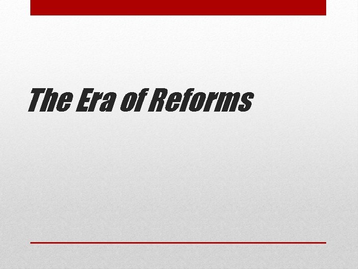 The Era of Reforms 