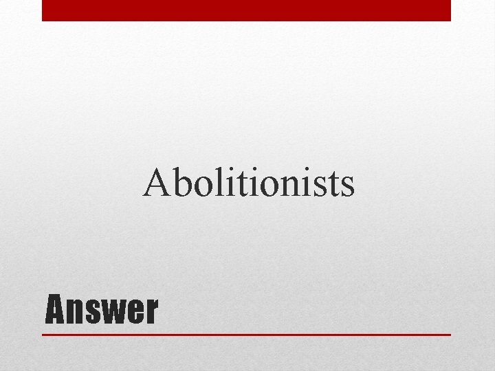 Abolitionists Answer 