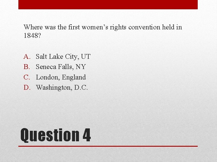 Where was the first women’s rights convention held in 1848? A. B. C. D.