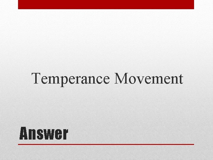 Temperance Movement Answer 
