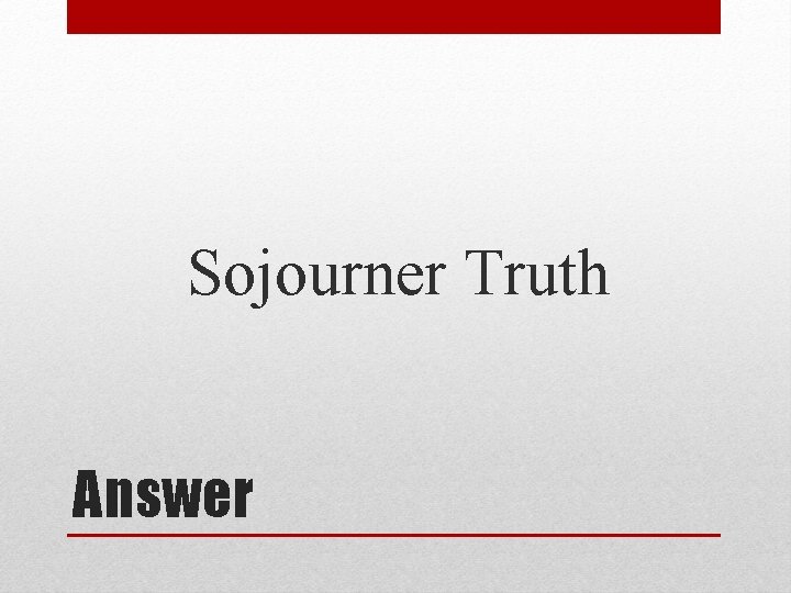 Sojourner Truth Answer 