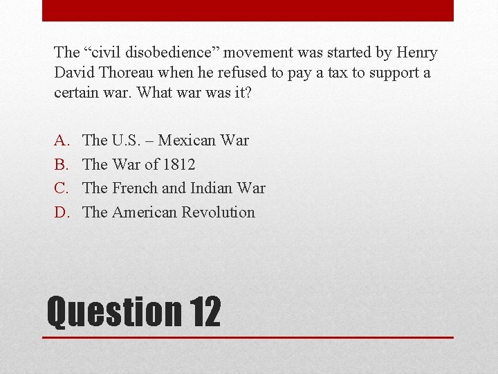 The “civil disobedience” movement was started by Henry David Thoreau when he refused to