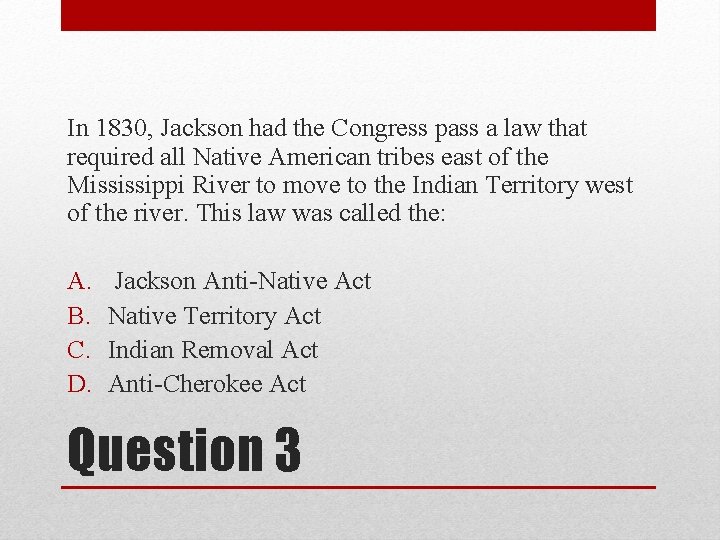 In 1830, Jackson had the Congress pass a law that required all Native American