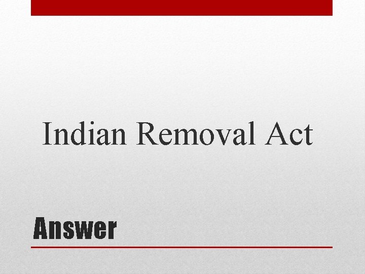 Indian Removal Act Answer 