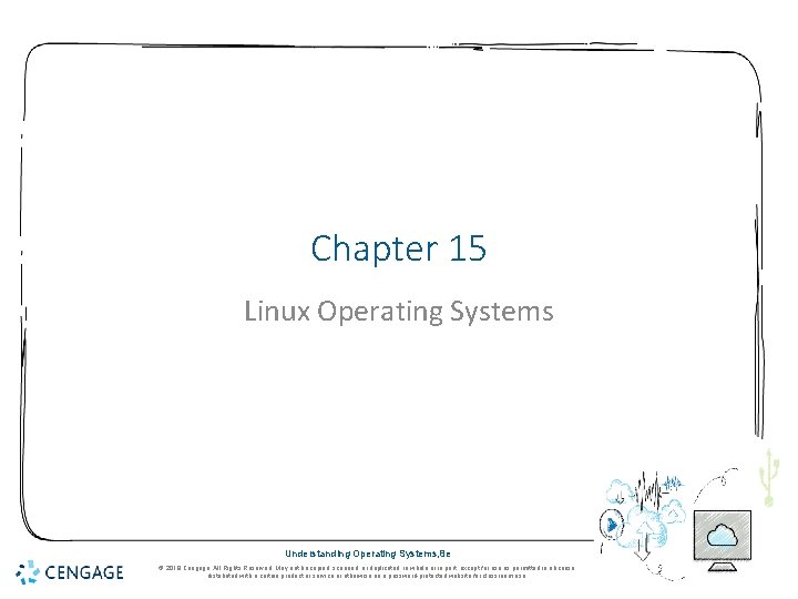 Chapter 15 Linux Operating Systems Understanding Operating Systems, 8 e © 2018 Cengage. All