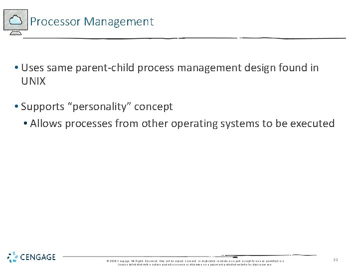 Processor Management • Uses same parent-child process management design found in UNIX • Supports