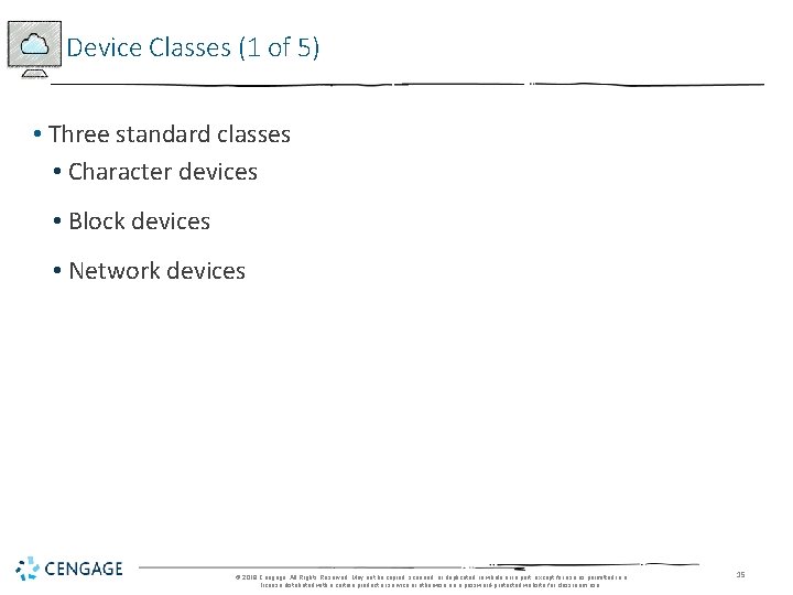 Device Classes (1 of 5) • Three standard classes • Character devices • Block