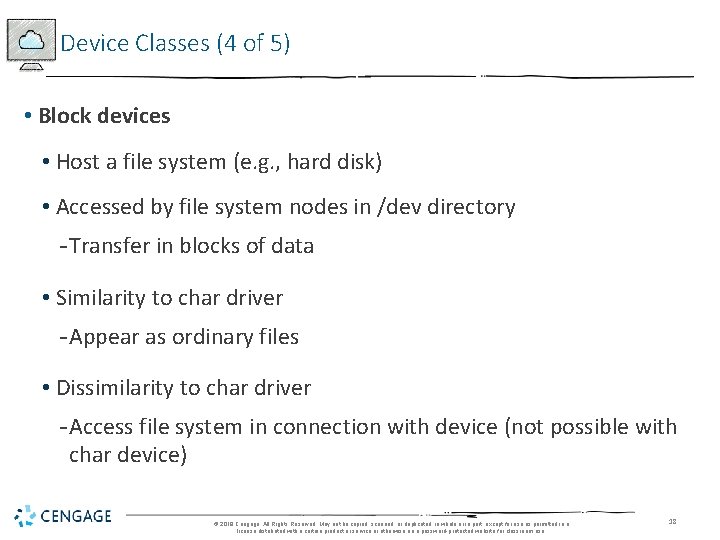 Device Classes (4 of 5) • Block devices • Host a file system (e.