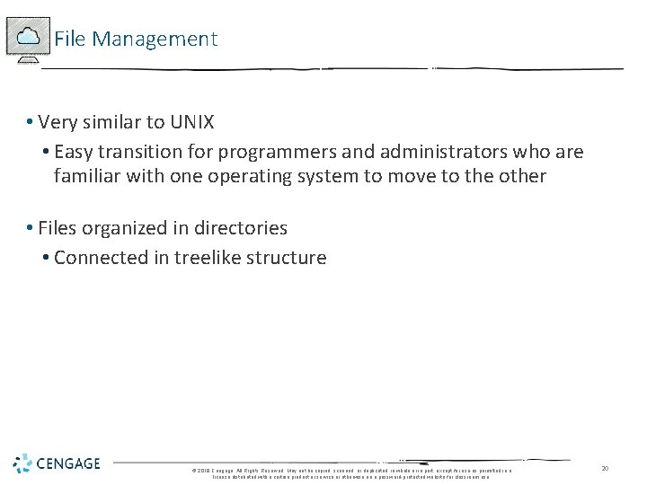 File Management • Very similar to UNIX • Easy transition for programmers and administrators