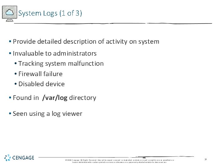 System Logs (1 of 3) • Provide detailed description of activity on system •