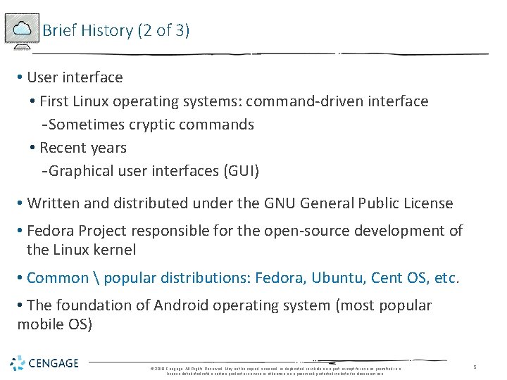 Brief History (2 of 3) • User interface • First Linux operating systems: command-driven