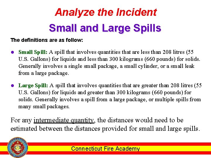 Analyze the Incident Small and Large Spills The definitions are as follow: ● Small