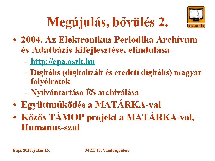 Megújulás, bővülés 2. • 2004. Az Elektronikus Periodika Archívum és Adatbázis kifejlesztése, elindulása –