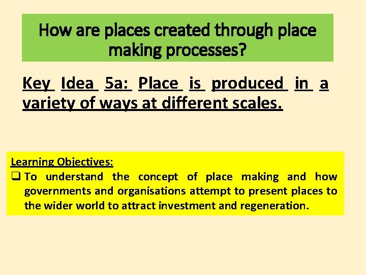 How are places created through place making processes