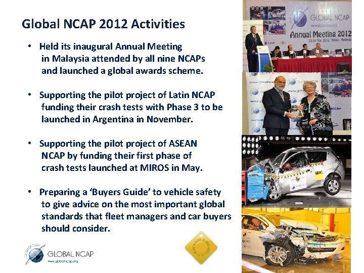 Global NCAP 2012 Activities • Held its inaugural Annual Meeting in Malaysia attended by