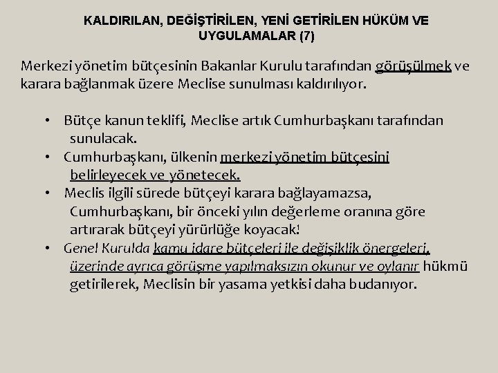 KALDIRILAN, DEĞİŞTİRİLEN, YENİ GETİRİLEN HÜKÜM VE UYGULAMALAR (7) Merkezi yönetim bütçesinin Bakanlar Kurulu tarafından