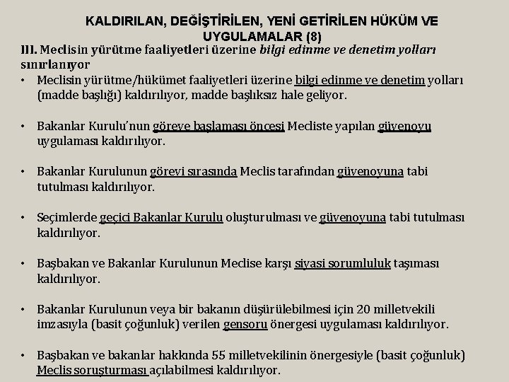 KALDIRILAN, DEĞİŞTİRİLEN, YENİ GETİRİLEN HÜKÜM VE UYGULAMALAR (8) III. Meclisin yürütme faaliyetleri üzerine bilgi