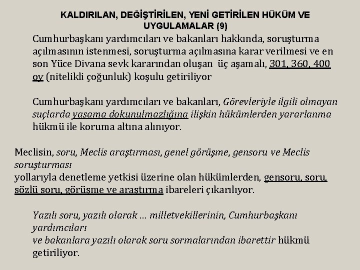 KALDIRILAN, DEĞİŞTİRİLEN, YENİ GETİRİLEN HÜKÜM VE UYGULAMALAR (9) Cumhurbaşkanı yardımcıları ve bakanları hakkında, soruşturma