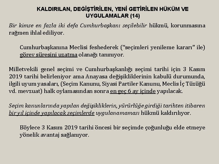 KALDIRILAN, DEĞİŞTİRİLEN, YENİ GETİRİLEN HÜKÜM VE UYGULAMALAR (14) Bir kimse en fazla iki defa