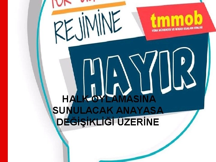 HALK OYLAMASINA SUNULACAK ANAYASA DEĞİŞİKLİĞİ ÜZERİNE 