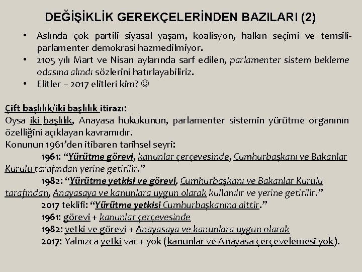 DEĞİŞİKLİK GEREKÇELERİNDEN BAZILARI (2) • Aslında çok partili siyasal yaşam, koalisyon, halkın seçimi ve