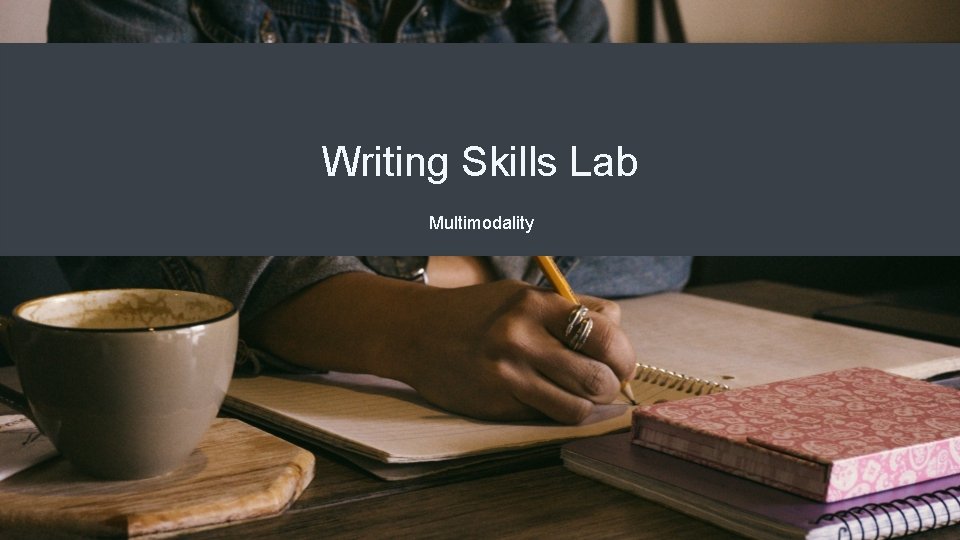 Writing Skills Lab Multimodality 