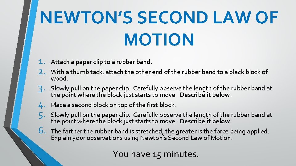 NEWTON’S SECOND LAW OF MOTION 1. 2. 3. 4. 5. 6. Attach a paper