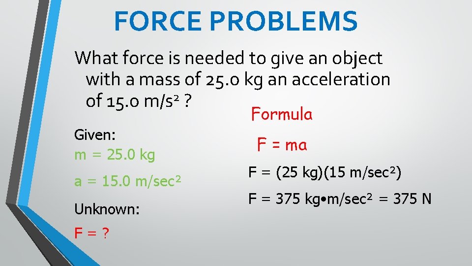 FORCE PROBLEMS What force is needed to give an object with a mass of