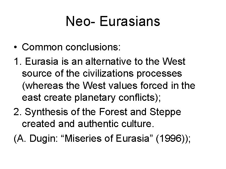 Neo- Eurasians • Common conclusions: 1. Eurasia is an alternative to the West source
