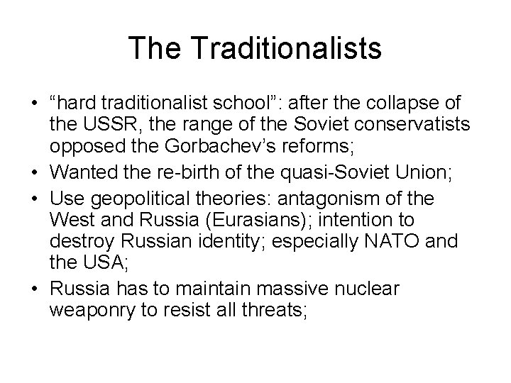 The Traditionalists • “hard traditionalist school”: after the collapse of the USSR, the range