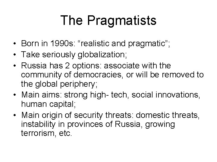 The Pragmatists • Born in 1990 s: “realistic and pragmatic”; • Take seriously globalization;