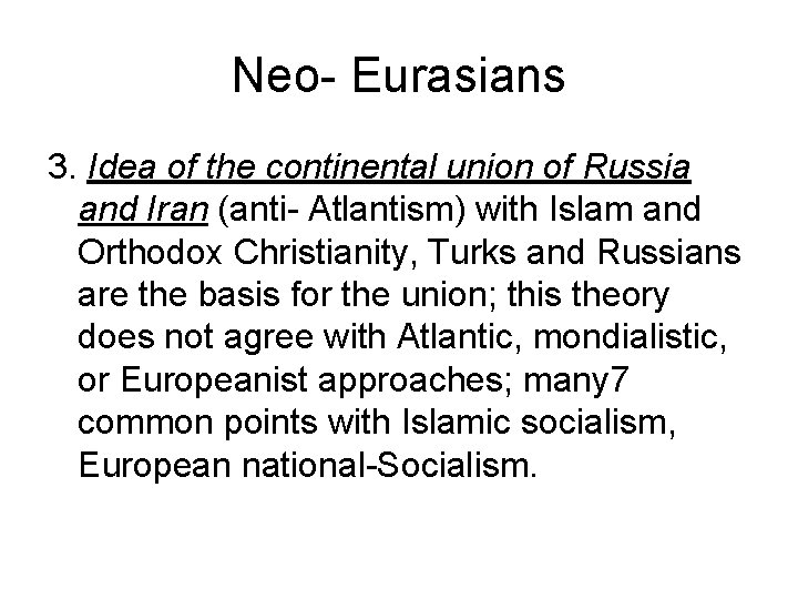 Neo- Eurasians 3. Idea of the continental union of Russia and Iran (anti- Atlantism)