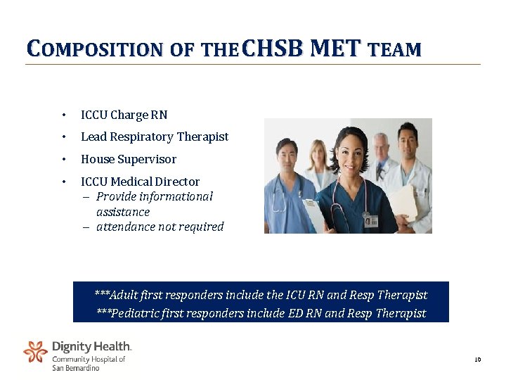 COMPOSITION OF THE CHSB MET TEAM • ICCU Charge RN • Lead Respiratory Therapist