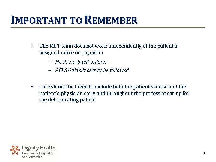 IMPORTANT TO REMEMBER • The MET team does not work independently of the patient’s