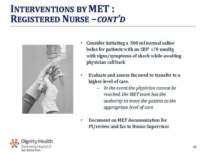 INTERVENTIONS BY MET : REGISTERED NURSE – CONT’D • Consider initiating a 500 ml