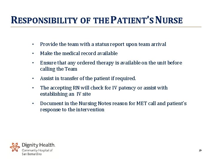 RESPONSIBILITY OF THE PATIENT’S NURSE • Provide the team with a status report upon