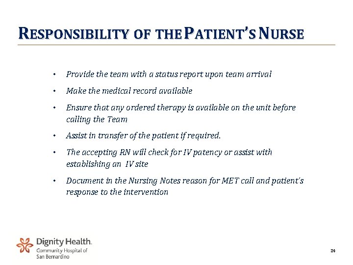 RESPONSIBILITY OF THE PATIENT’S NURSE • Provide the team with a status report upon